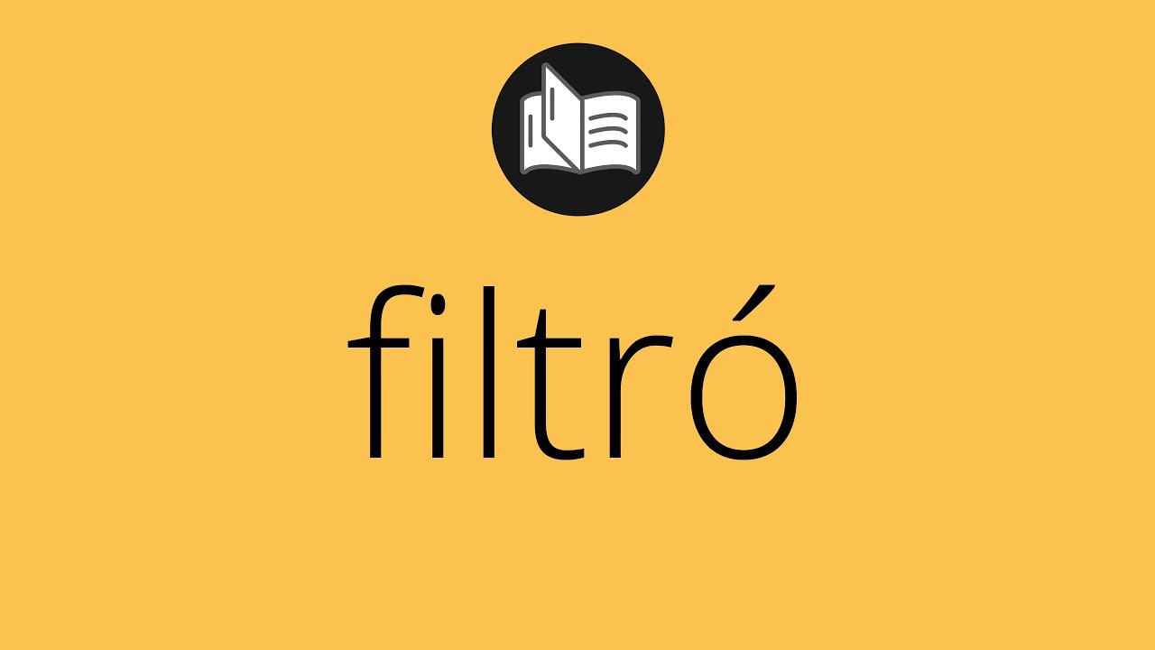 Que significa FILTR&Oacute; &bull; filtr&oacute; SIGNIFICADO &bull; filtr&oacute; DEFINICI&Oacute;N &bull; Que es FILTR&Oacute;