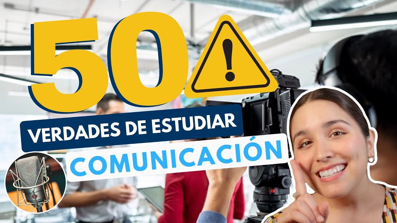ESTUDIAR COMUNICACI&Oacute;N 🎙 50 VERDADES DE LAS CIENCIAS DE LA COMUNICACI&Oacute;N