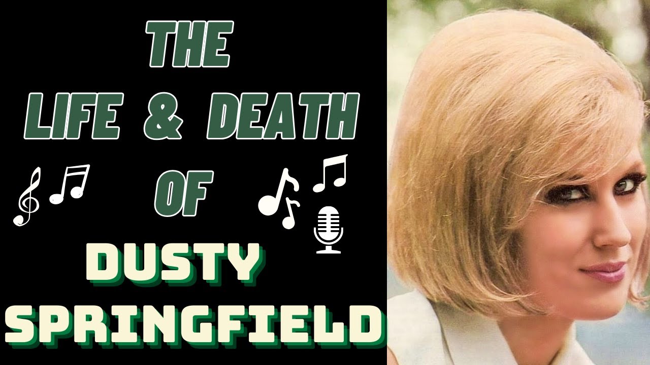The Life & Death of DUSTY SPRINGFIELD
