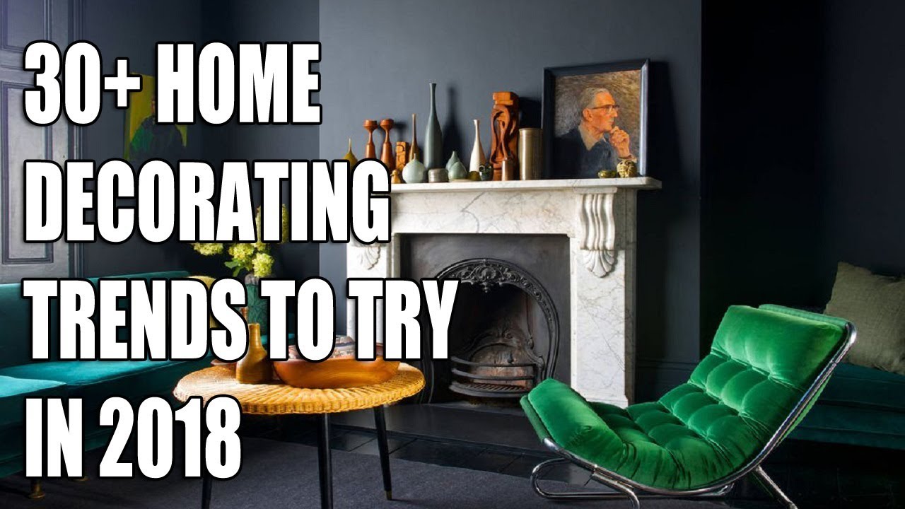 30+ Home Decorating Trends to Try in 2018