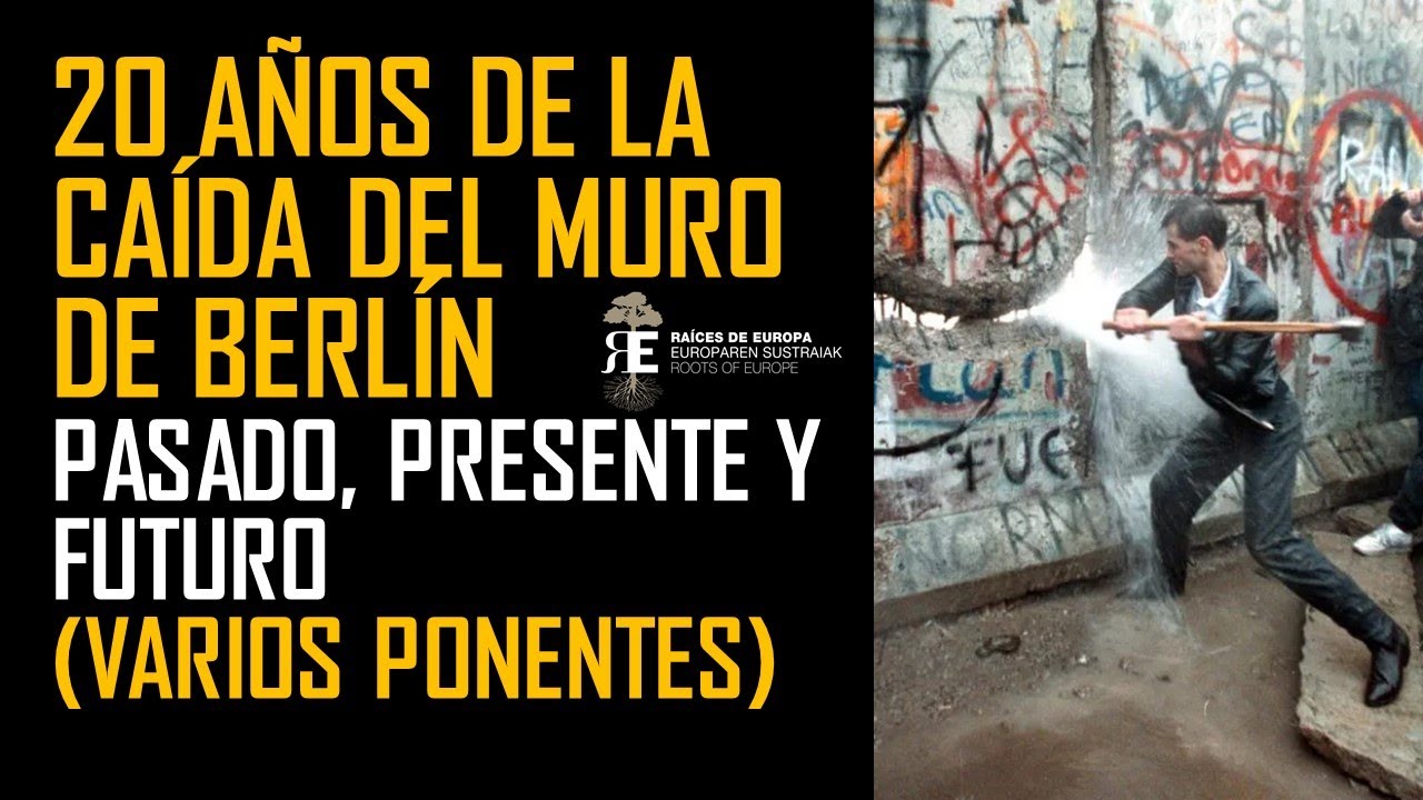 20 años de la caída del Muro de Berlín: pasado, presente y futuro.