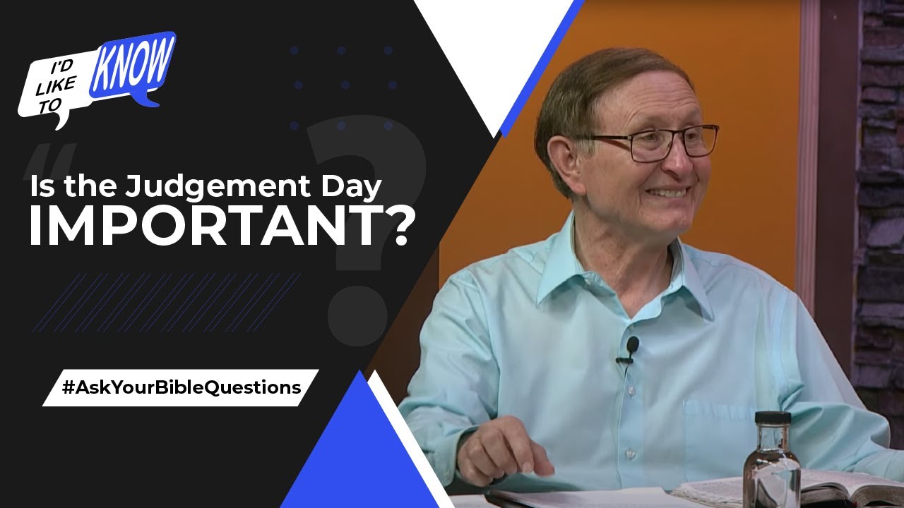 Is the Judgement Day Important? || I&rsquo;d Like to Know