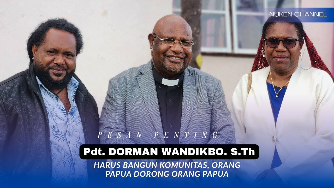 Pesan Penting, Pdt. Dorman Wandikbo; Harus Bangun Komunitas, Orang Papua Dorong Orang Papua