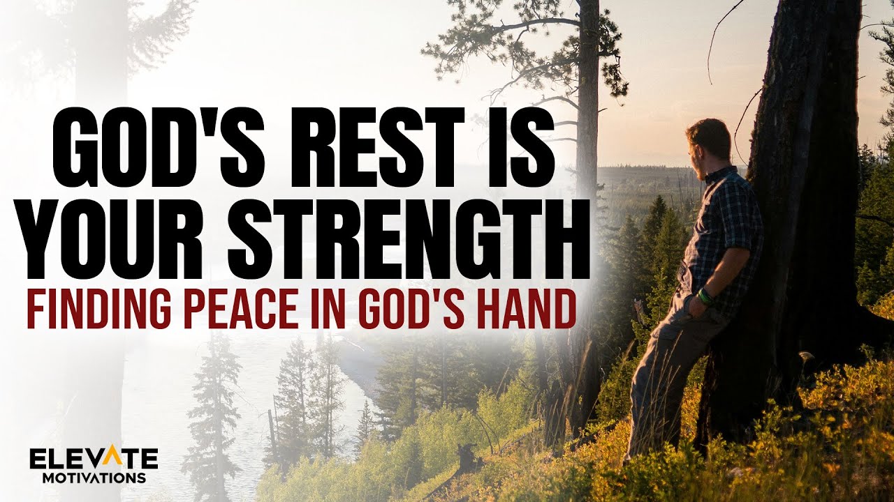 God's Rest Is Your Strength: Finding Peace in God's Hand | Christian Motivation