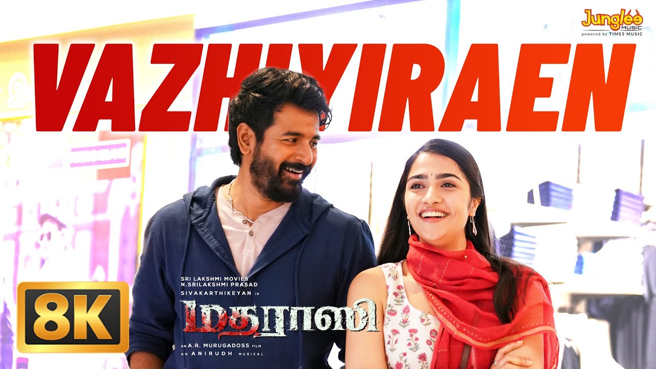 Vazhiyiraen - 8K Video | Madharaasi | Sivakarthikeyan | Rukmini Vasanth | A.R.Murugadoss | Anirudh