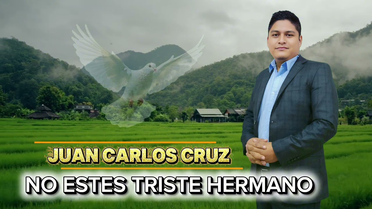 JUAN CARLOS CRUZ // No esteis triste hno