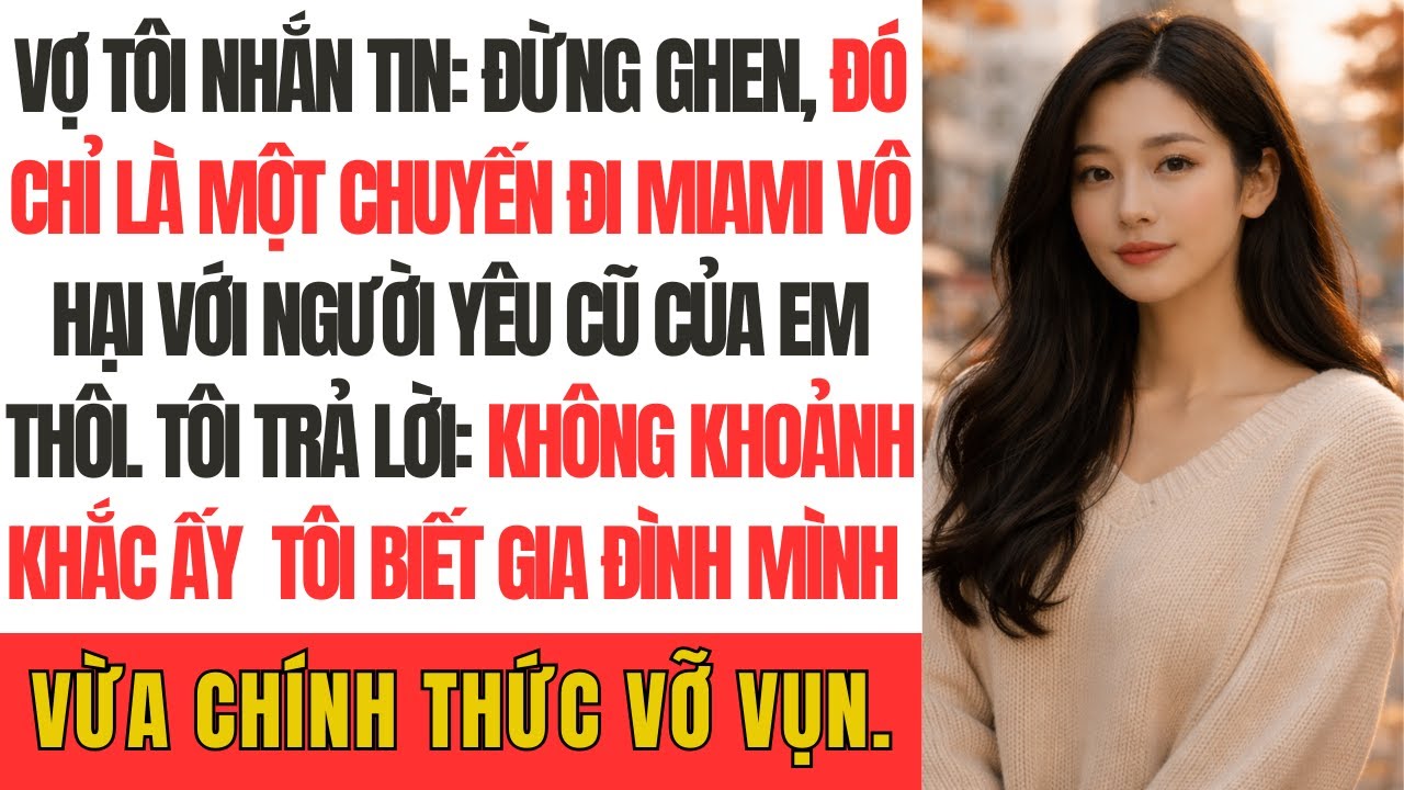 Vợ tôi nhắn tin: Đừng ghen, đó chỉ là một chuyến đi Miami vô hại với người yêu cũ của em thôi.