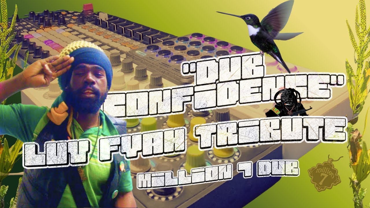 Luv Fyah Tribute w/ Million 7 Dub - Dub Confidence