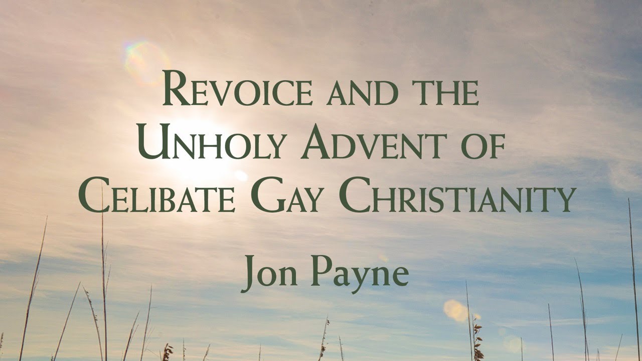 Revoice and the Unholy Advent of Celibate Gay Christianity I Jon Payne