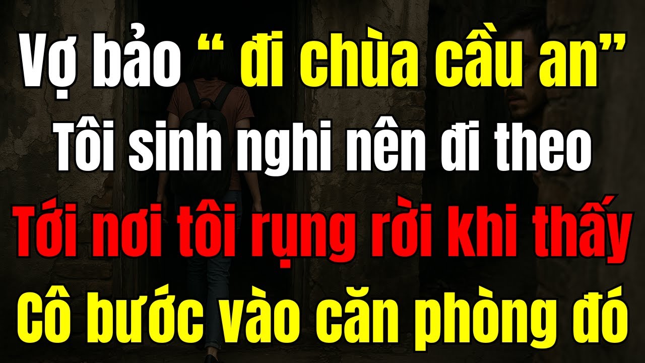 Nếu hôm đó tôi không theo vợ… tôi đã không biết sự thật động trời này!