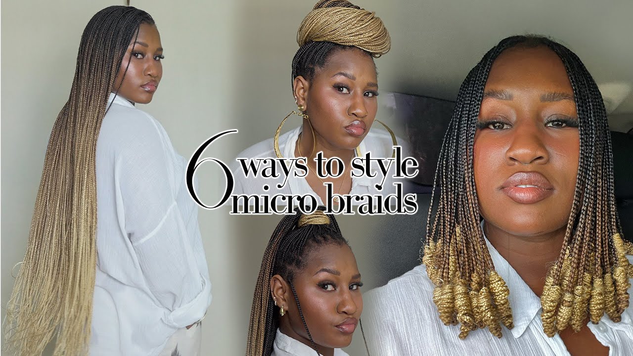 6 WAYS TO  RESTYLE YOUR MICRO BRAIDS