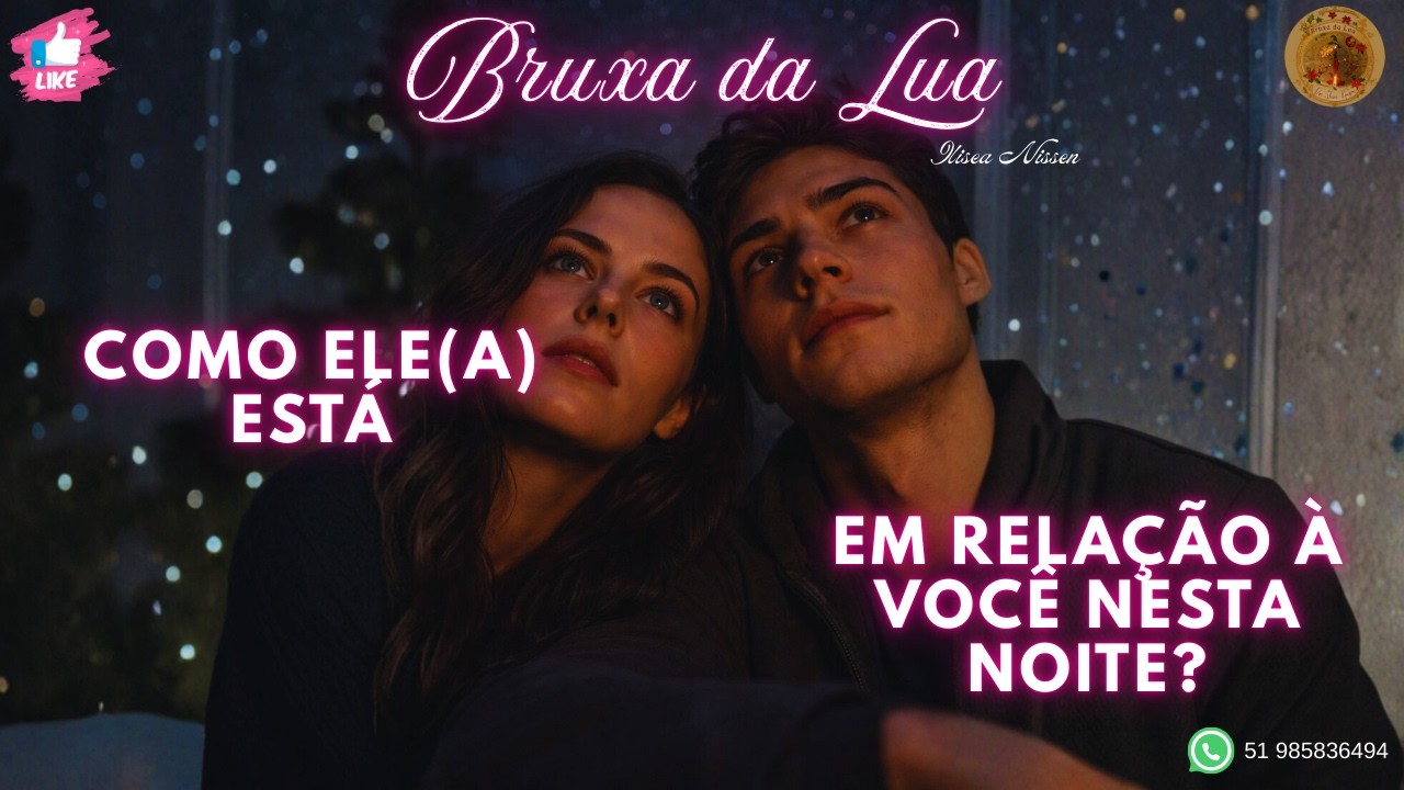 🔮Como a pessoa amada está em relação à você nesta NOITE?