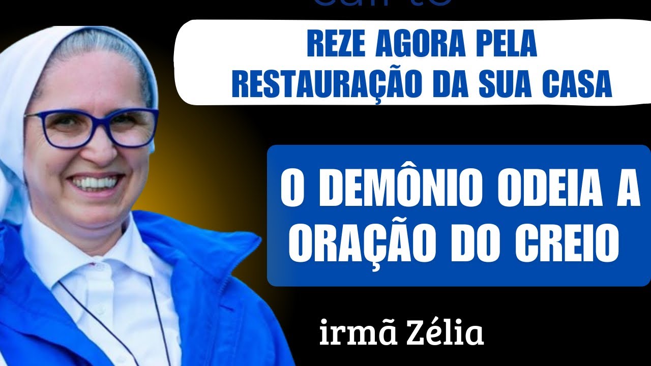 O DEMÔNIO ODEIA a ORAÇÃO do CREIO- irmã Zélia