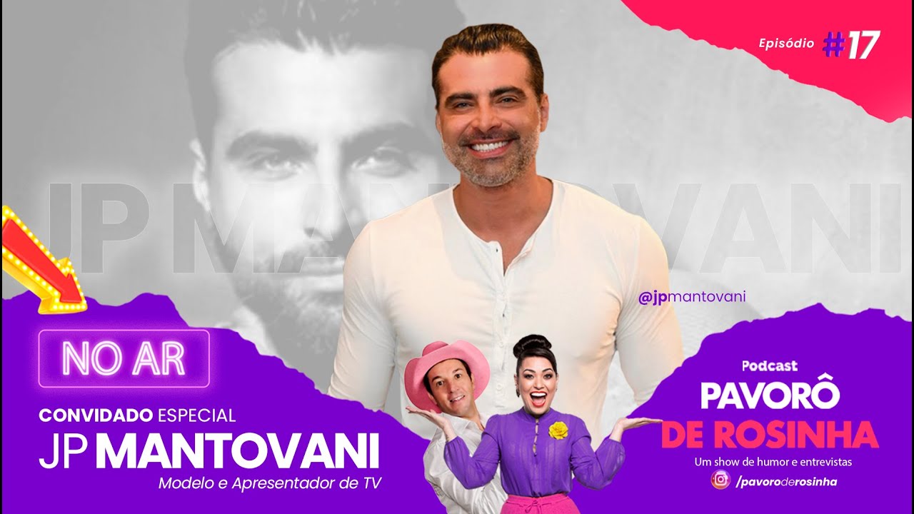 PAVORÔ DE ROSINHA - JP MANTOVANI #entrevista #podcast #ator #apresentadordetv #afazenda #powercouple