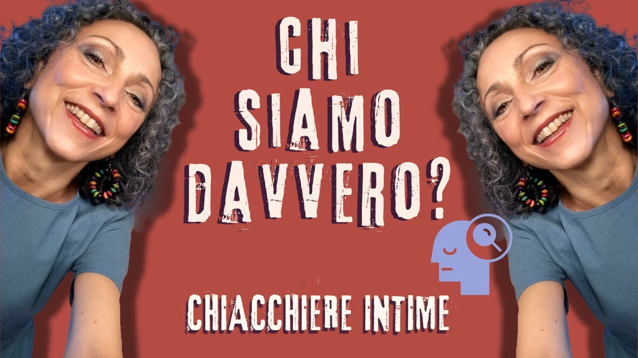 CHIACCHIERE INTIME: Chi Siamo Davvero? Le Varie Facce della Nostra Identità