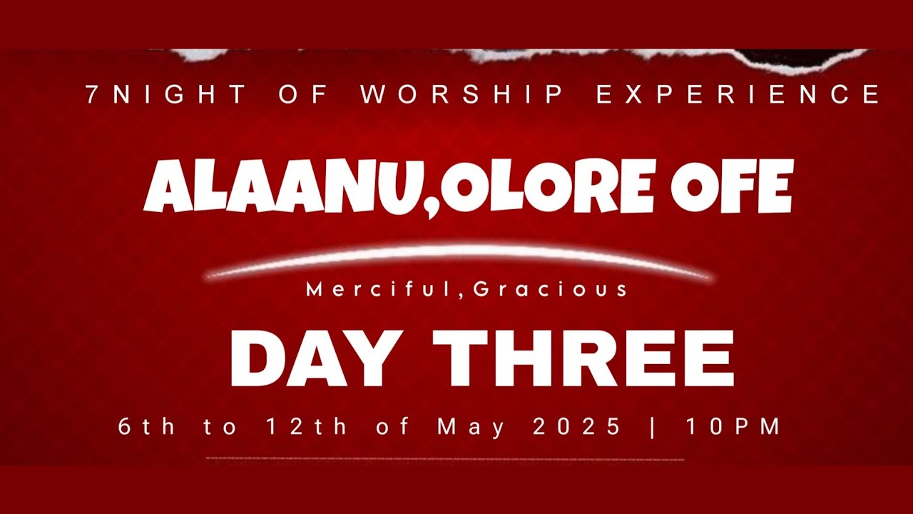 ALAANU OLOREOFE || 7NIGHT OF WORSHIP || DAY THREE || SOJI ADELEKE