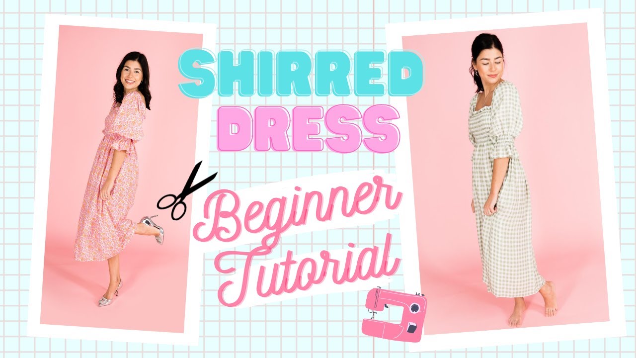 Beginner Sewing Tutorial: How to make a Shirred Dress