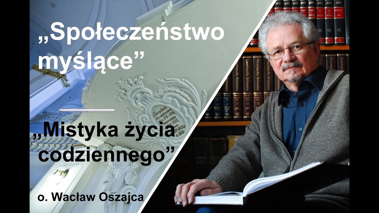 O. Wacław Oszajca – „Mistyka życia codziennego”