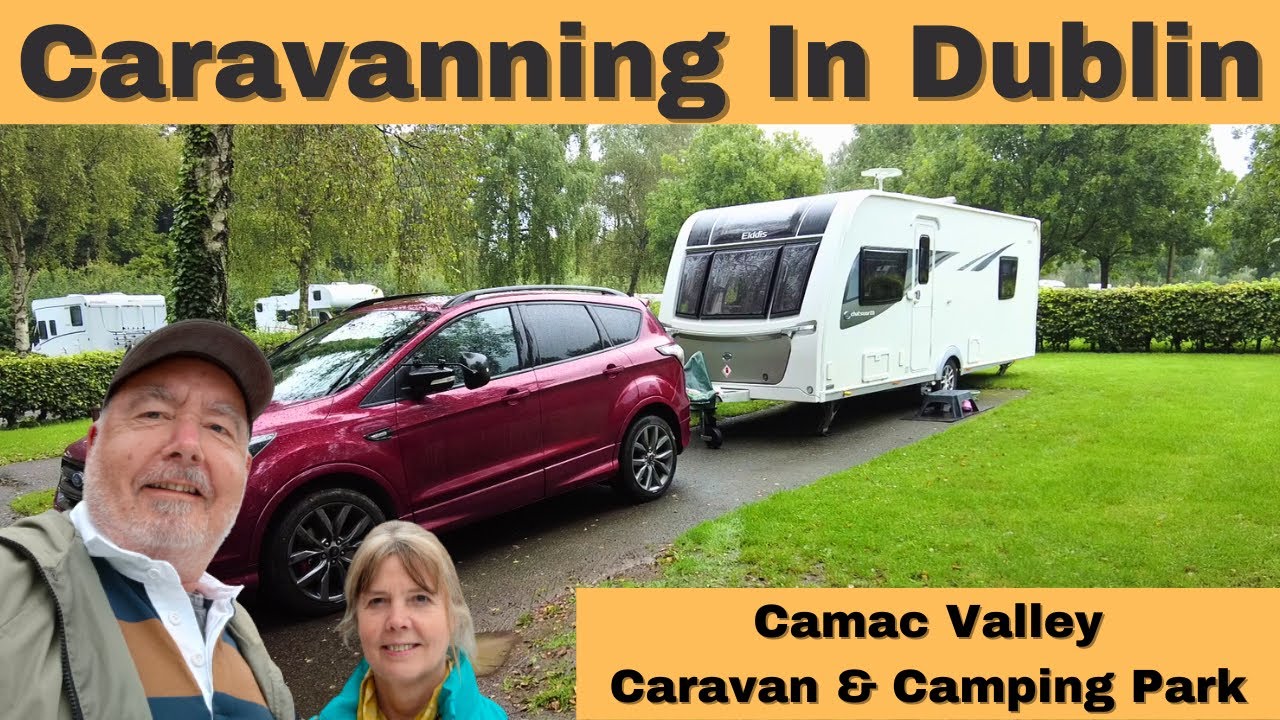 An Ideal CAMPING PARK to stay at for Exploring DUBLIN