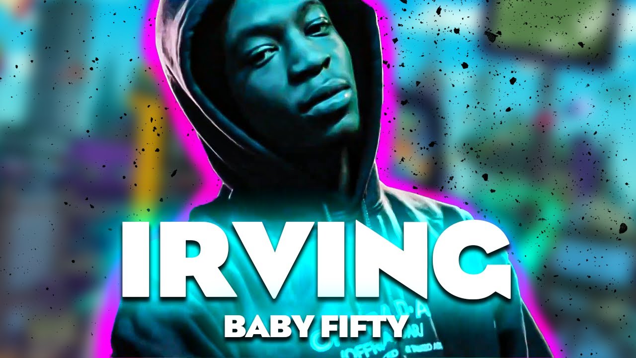 Baby Fifty - Irving (Music Video)