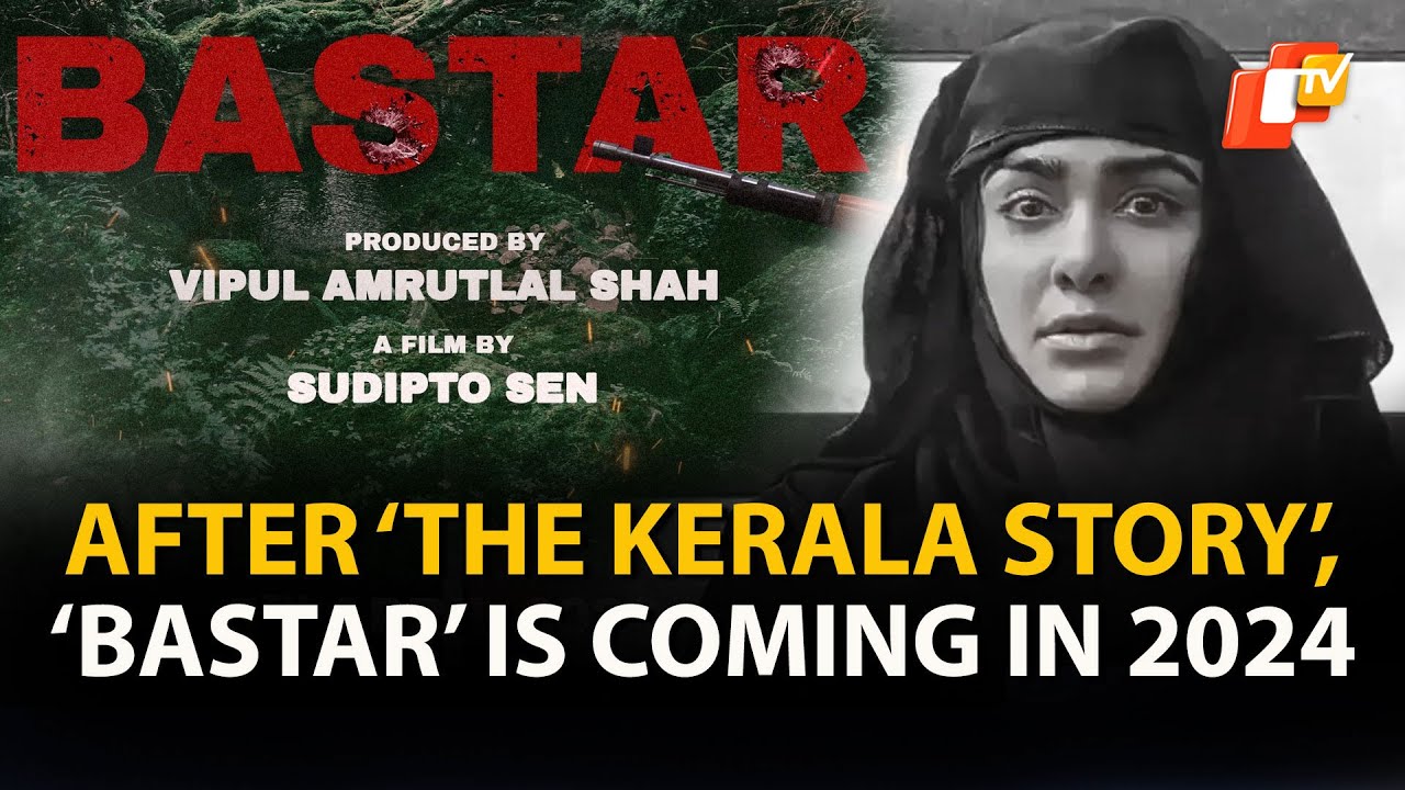 After &lsquo;The Kerala Story&rsquo; Success, Makers Announce Next Movie &lsquo;Bastar&rsquo; Set For April 2024 Release