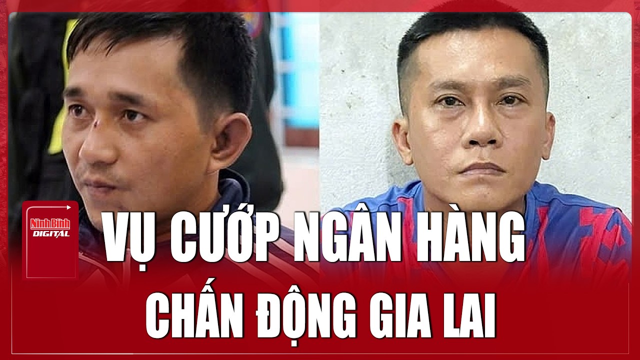 Vụ cướp ngân hàng chấn động Gia Lai: Kế hoạch 3 tháng của “Tài đen” và cái kết sau 18 ngày truy lùng