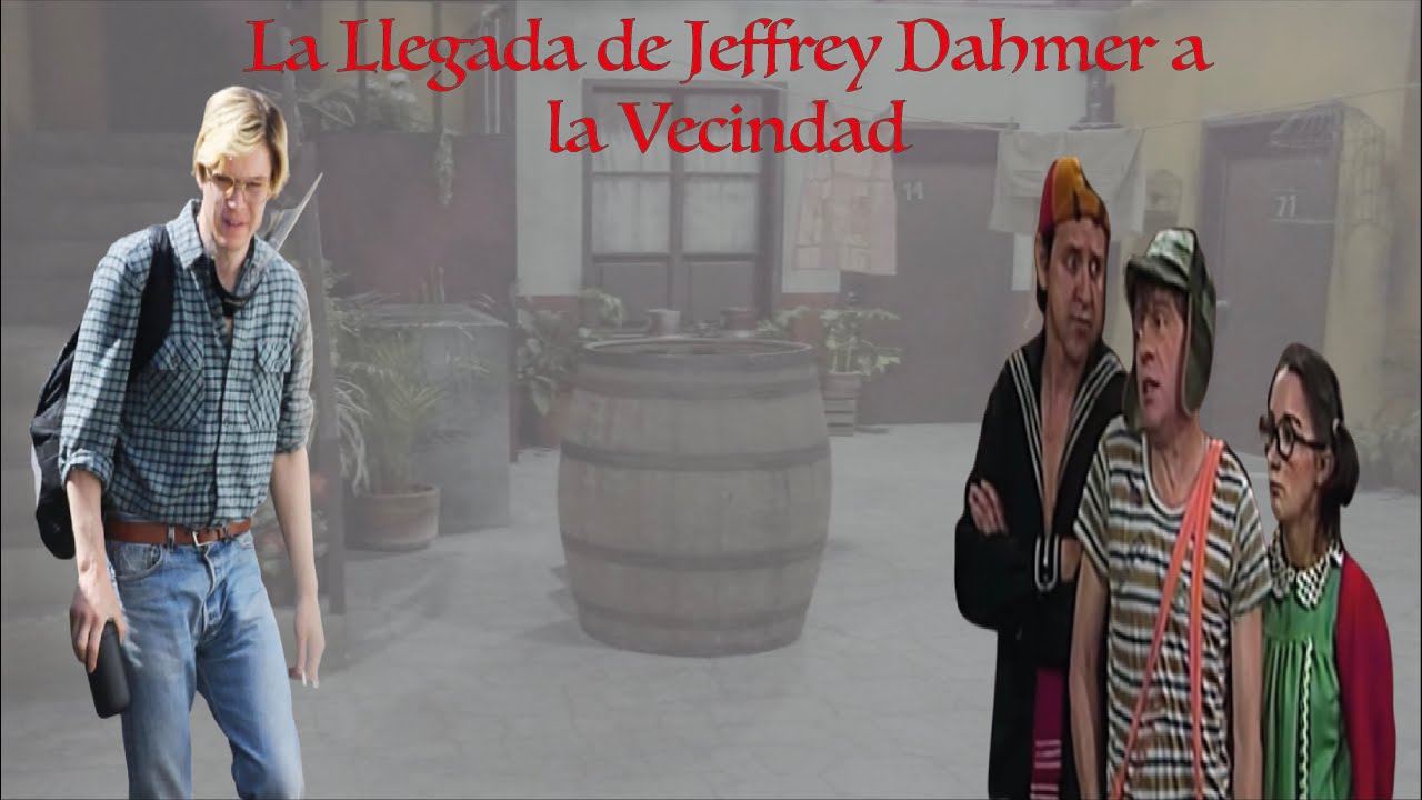 Creepypasta del  Chavo del 8 - La llegada de Jeffrey Dahmer a la Vecindad