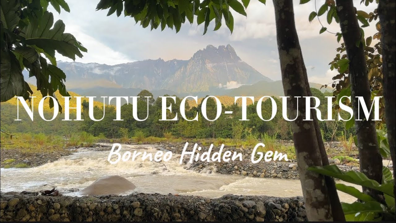 Borneo Hidden Gem - Nohutu Eco Tourism Campsite 2025