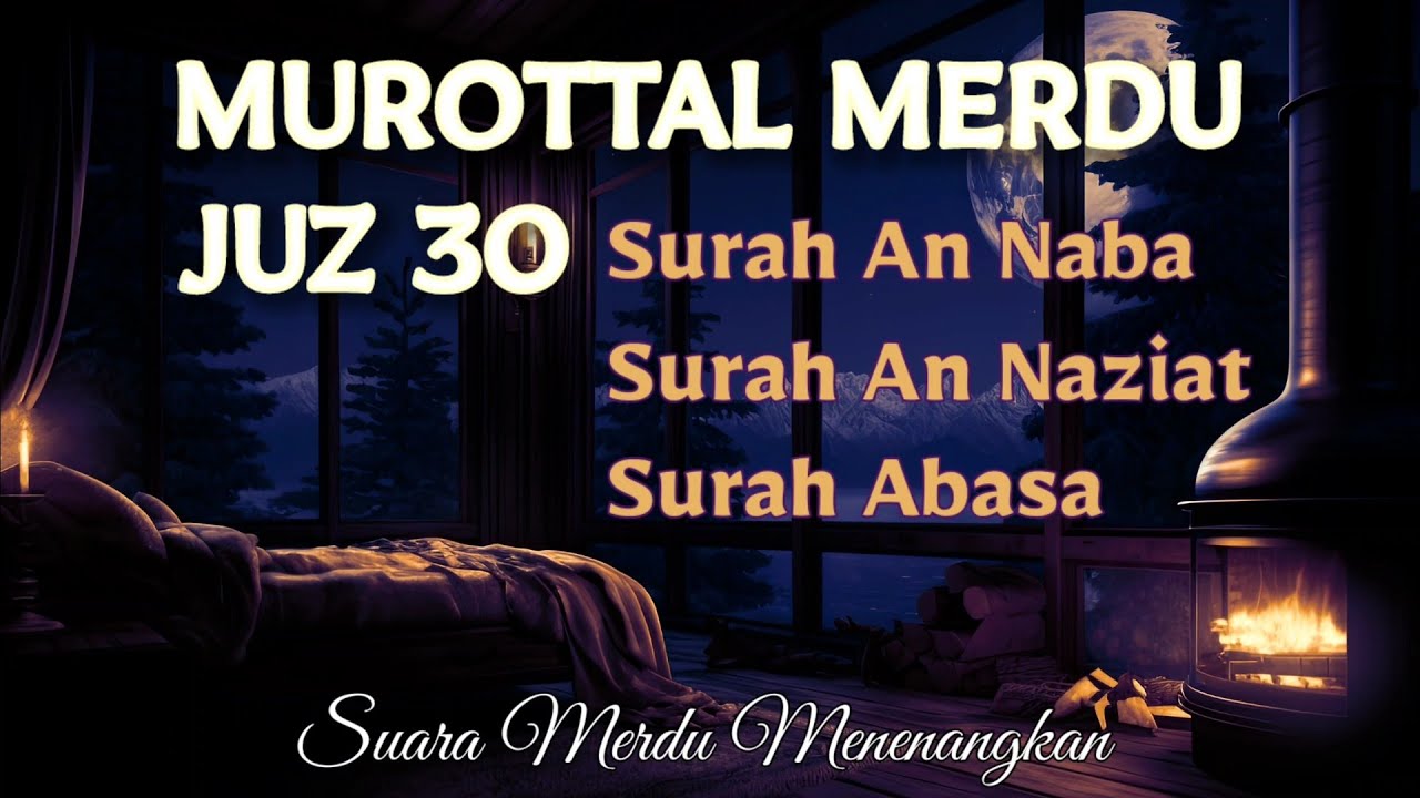 Murottal Merdu Juz 30: Surah An-Naba, Surah An-Naziat, Surah Abasa - Bacaan Al-Qur'an yang Berkesan