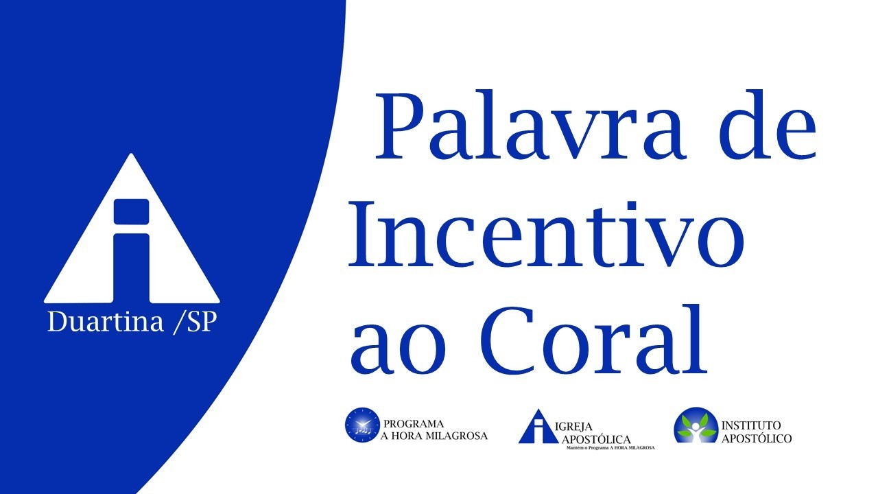 15/03/2026 - Palavra de incentivo ao coral. o propósito de cada Reunião - Duartina/SP