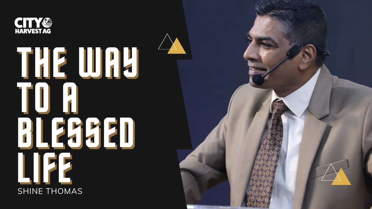 The Way To A Blessed Life | Psalm 32 | Shine Thomas | City Harvest AG Church