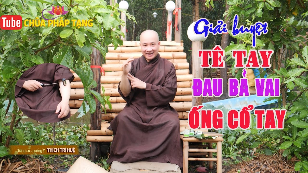 T&ecirc; B&igrave; C&aacute;nh Tay, Ng&oacute;n Tay, Đau Bả Vai, Ống Cổ Tay - Hiệu Quả Ngay. Ch&ugrave;a Ph&aacute;p Tạng - Th&iacute;ch Tr&iacute; Huệ