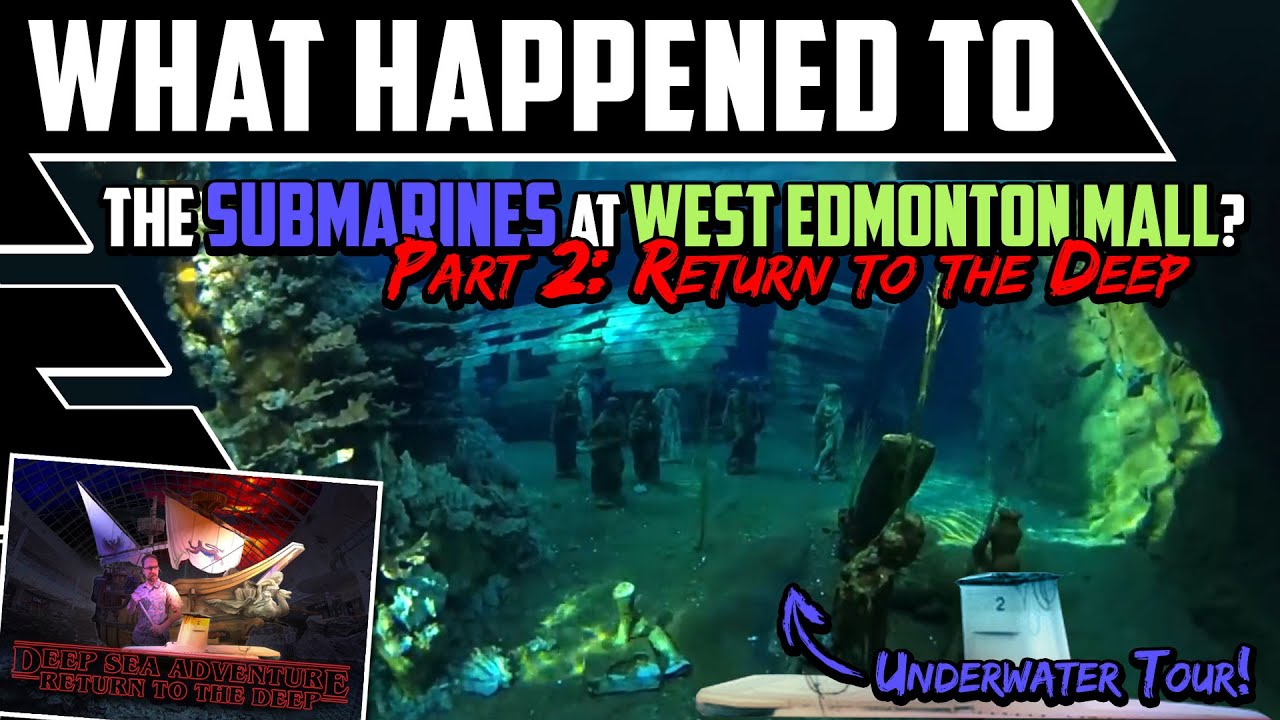 What Happened to the Submarines at WEM? - Part 2: Return to the Deep - Best Edmonton Mall