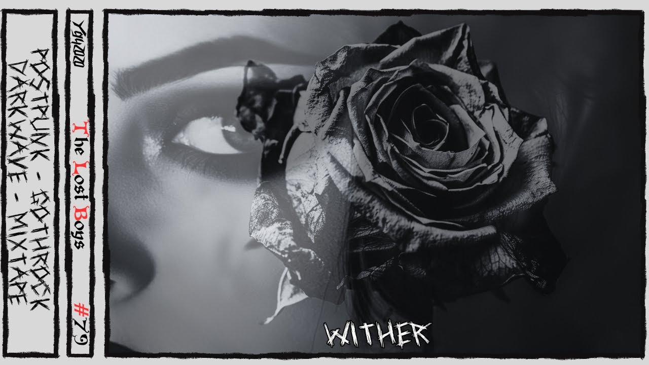 Wither [The Lost Boys: Darkwave Goth PostPunk - Episode 79]