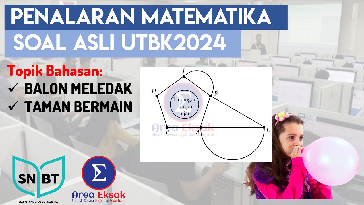 Soal Asli Penalaran Matematika UTBK 2024, Topik: Balon Meledak dan Taman Bermain