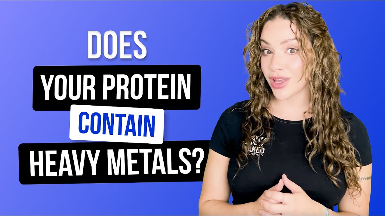 Does Your Protein Contain Heavy Metals? | Nutrition Coach Explains | Naked Nutrition
