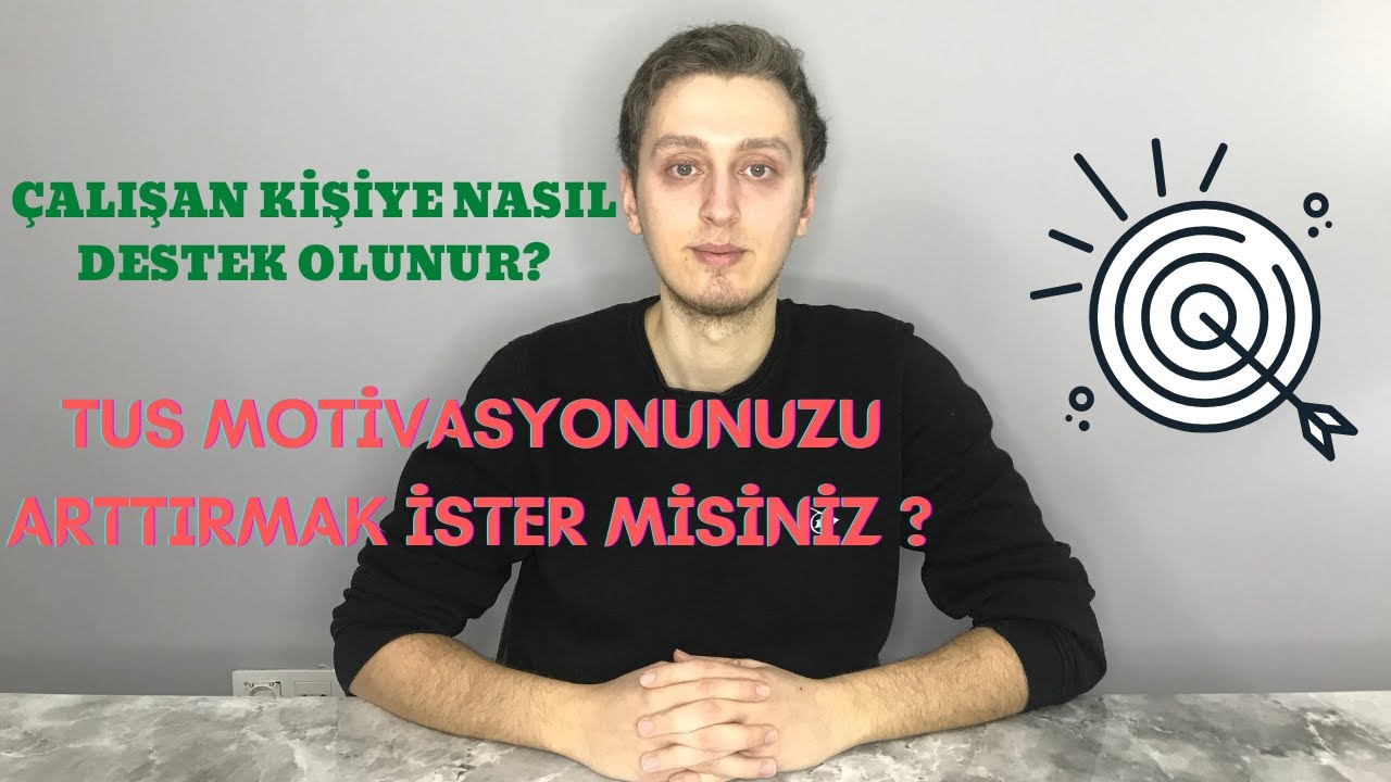 TUS ÇALIŞMA MOTİVASYONU NASIL ARTTIRILIR ? TUS ÇALIŞAN KİŞİYE NASIL DESTEK OLUNUR?