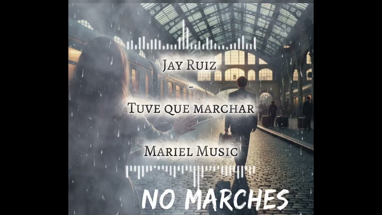 Jay Ruiz - Tuve que marchar