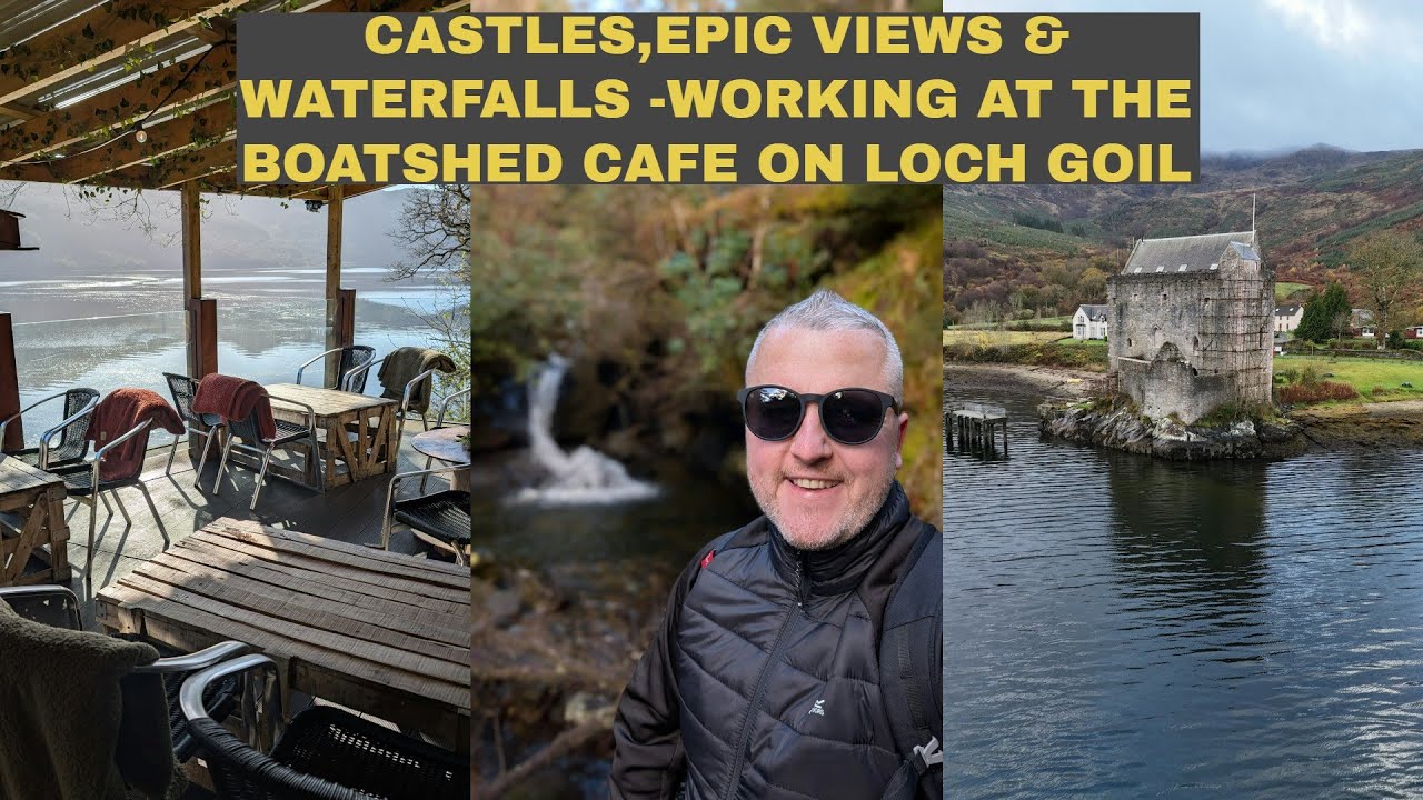 Epic Views, Castles & Waterfalls | Working at The Boatshed Café on Loch Goil.