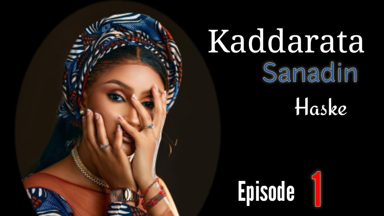 Kaddarata Sanadin Haske Episode 1 Latest Hausa Novels November 4/2023