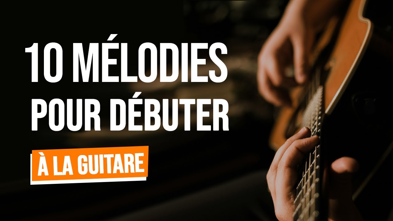 10 MÉLODIES FACILES à jouer pour débuter la guitare 🎸