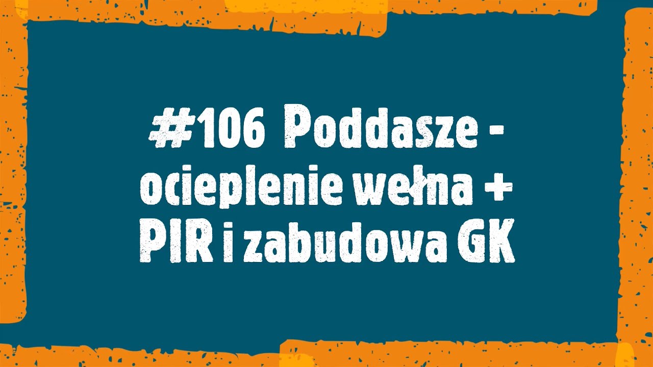 #106 Poddasze - ocieplenie, wełna + PIR i zabudowa GK