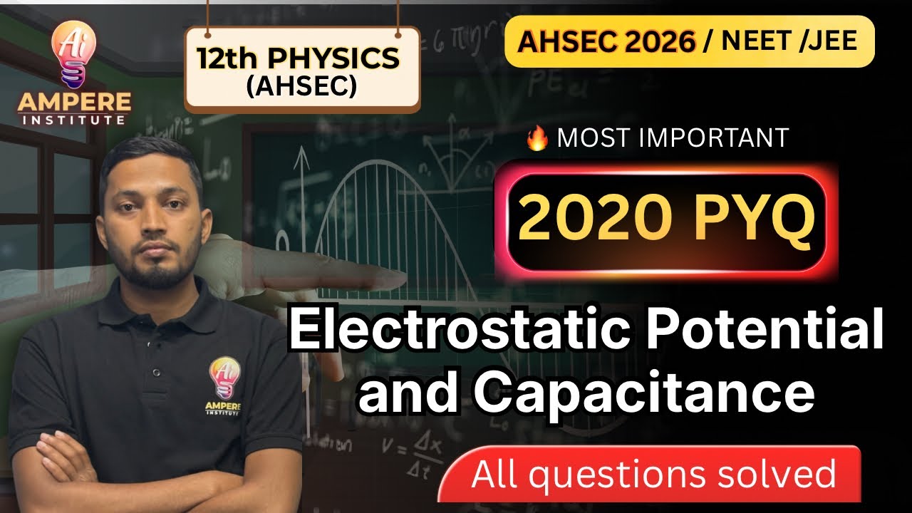Electrostatic Potential & Capacitance | 2020 PYQ All Solved | AHSEC 2026 🔥#AHSEC2026 #Class12Physics