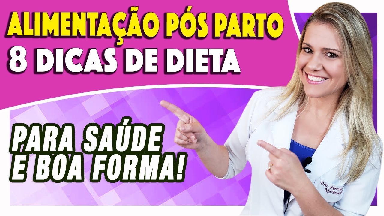 O QUE COMER no P&Oacute;S-PARTO para SAU&Uacute;DE e BOA FORMA - Cuidados Importantes