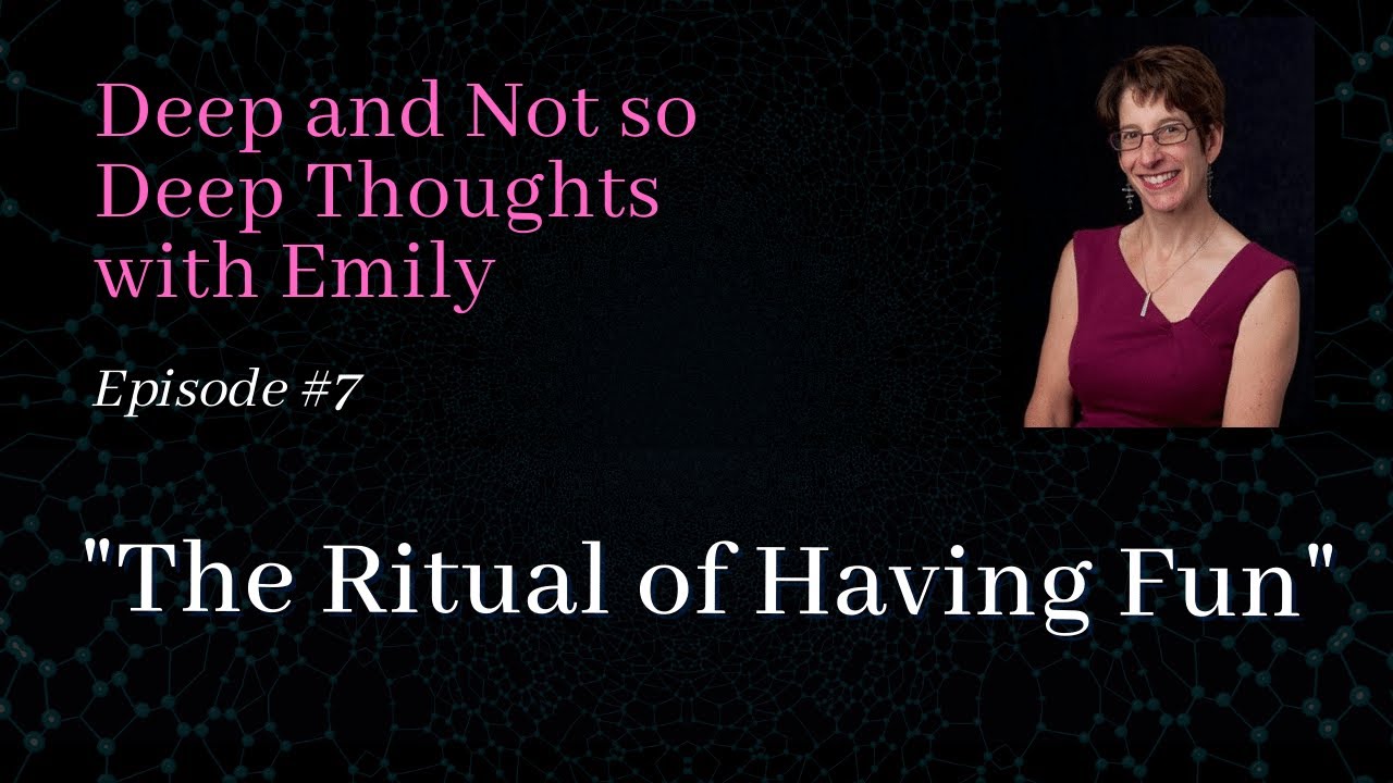 Emily Greenberg's May 2022 videoblog: The Ritual of Having Fun