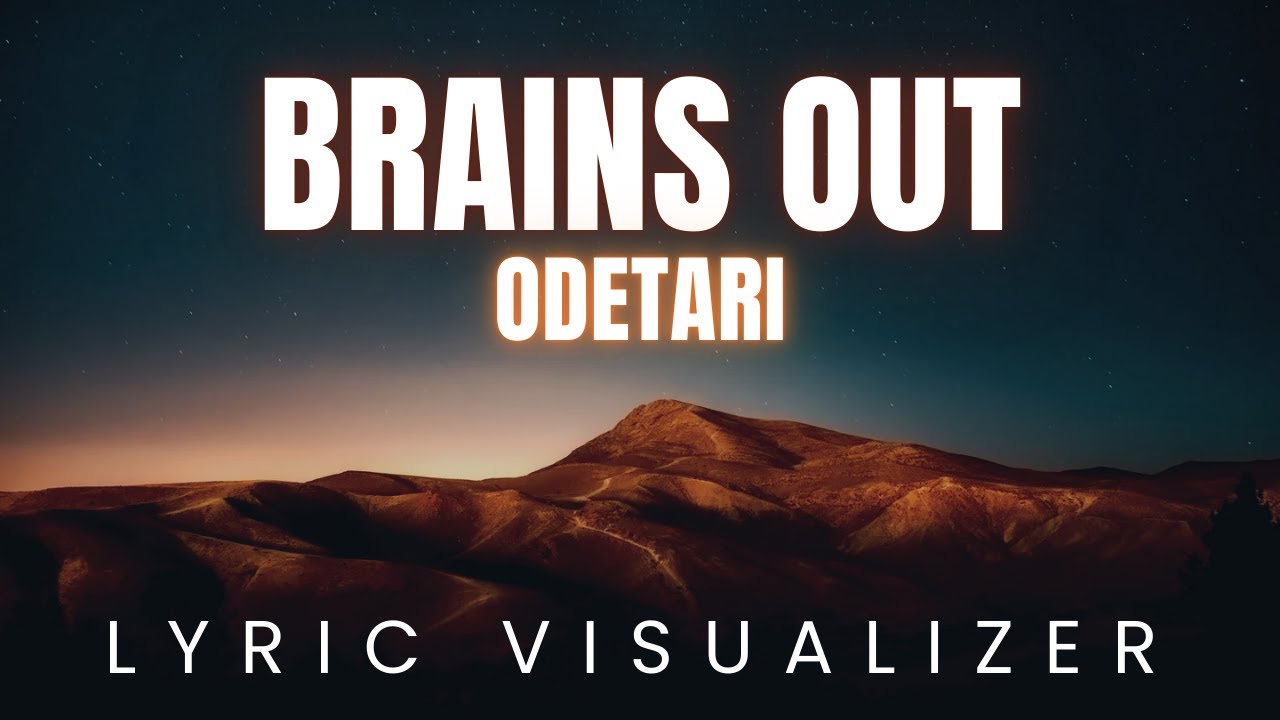 Odetari - Brains Out  | LYRIC VISUALIZER Version