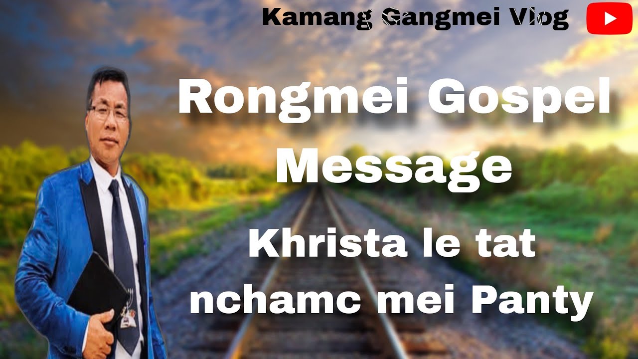 Khrista le tat nchamc mei panty ll Rongmei Gospel Message ll Rev. Sangaimei Gangmei