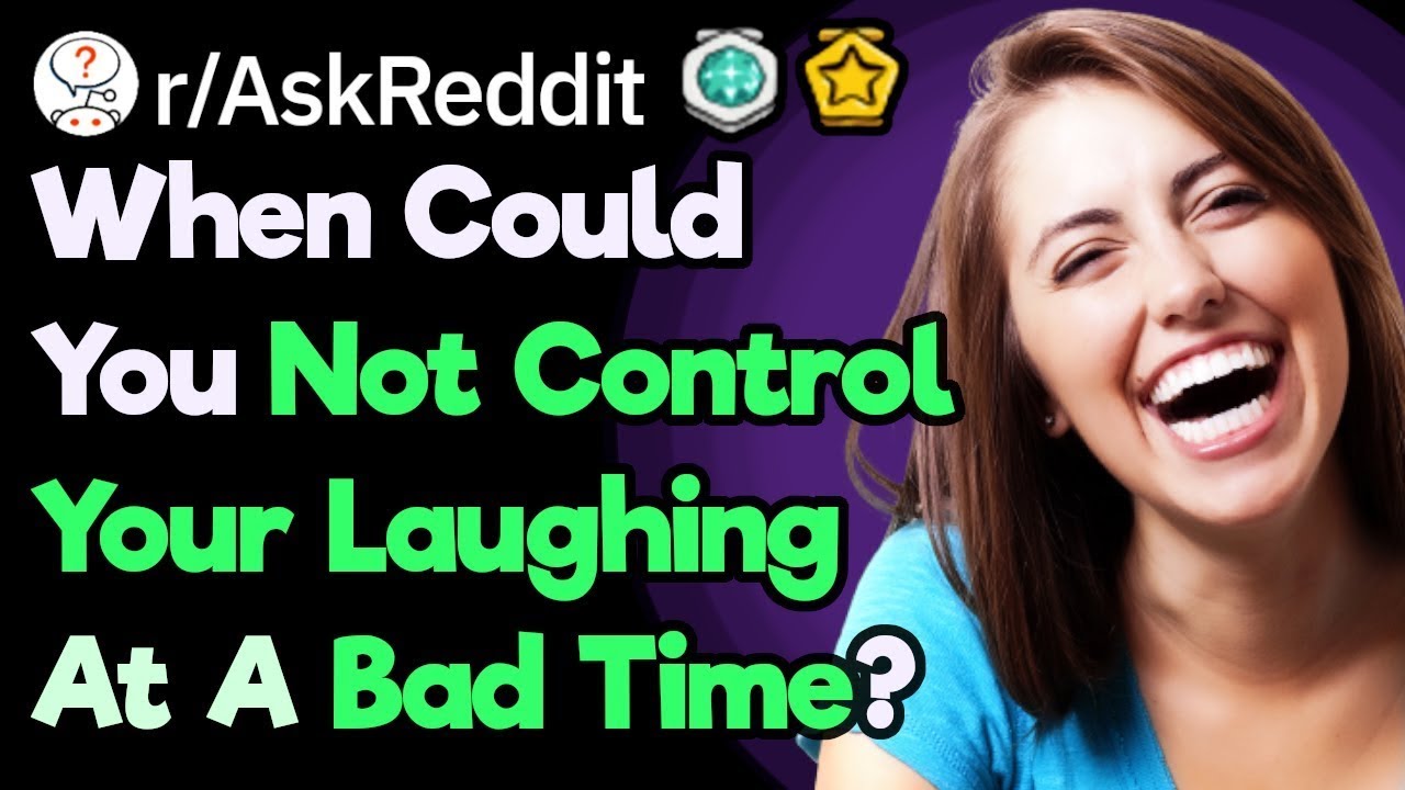 What Was The Most Inappropriate Time You Couldn't Control Your Laughter? (r/AskReddit)