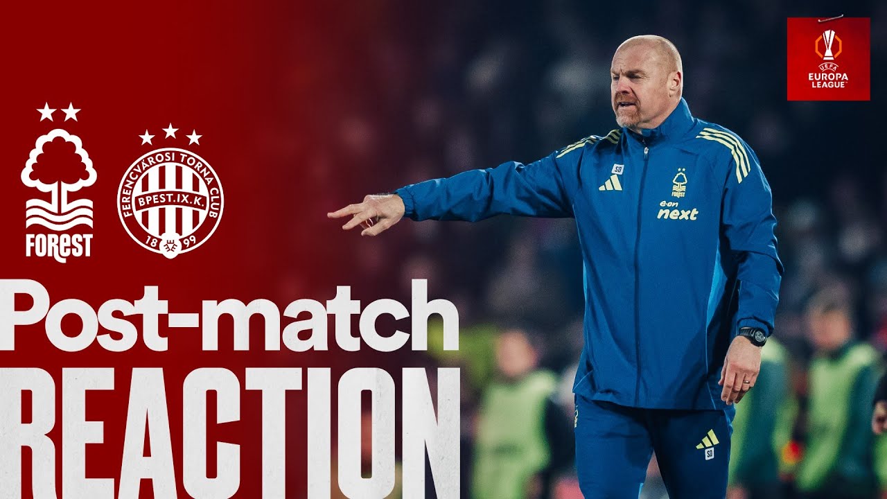 Sean Dyche's Reaction 🗣️ | Nottingham Forest 4-0 Ferencváros | UEFA Europa League