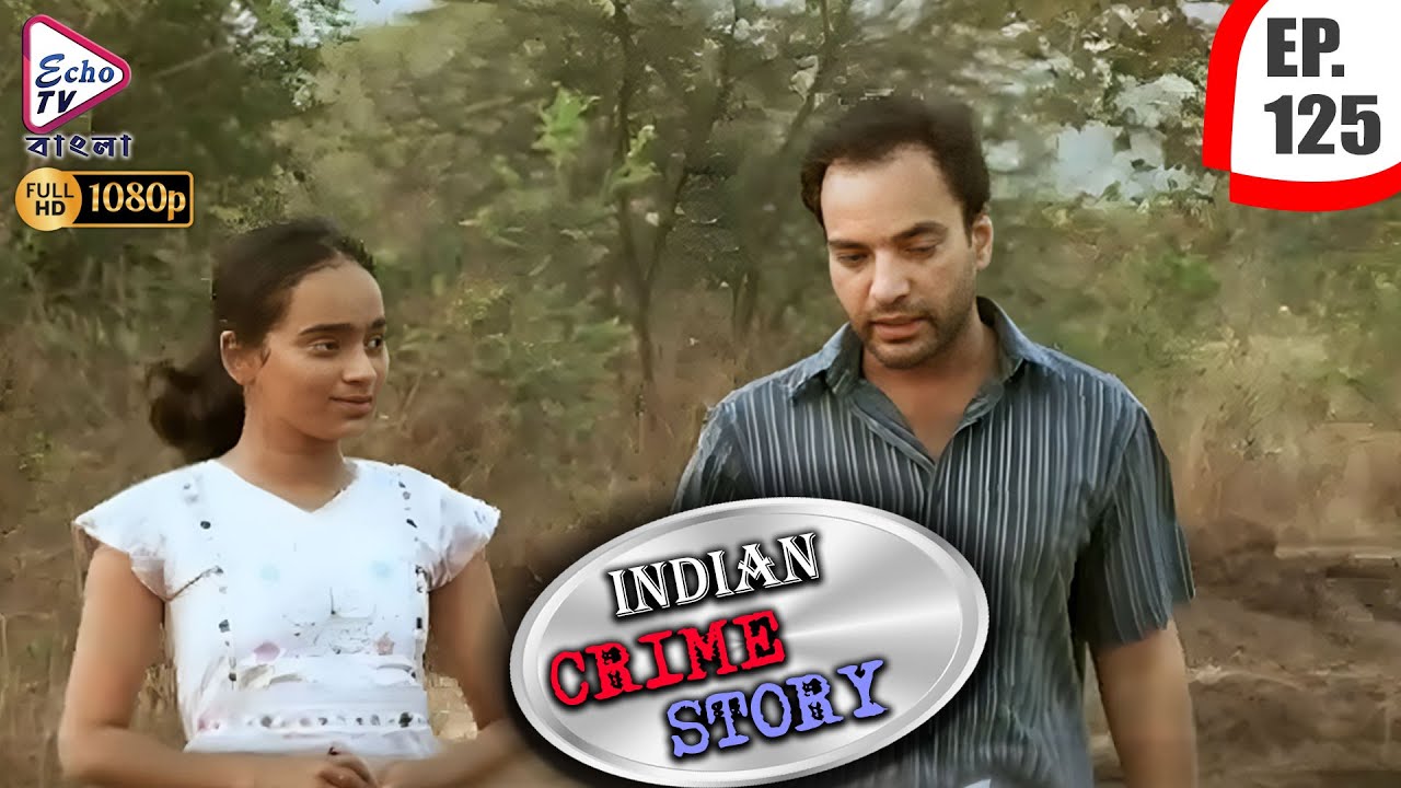 INDIAN CRIME STORY | Ep - 125 | Mega Serial | Anup Soni, Sanjeev Tyagi, Saptrishi Ghosh